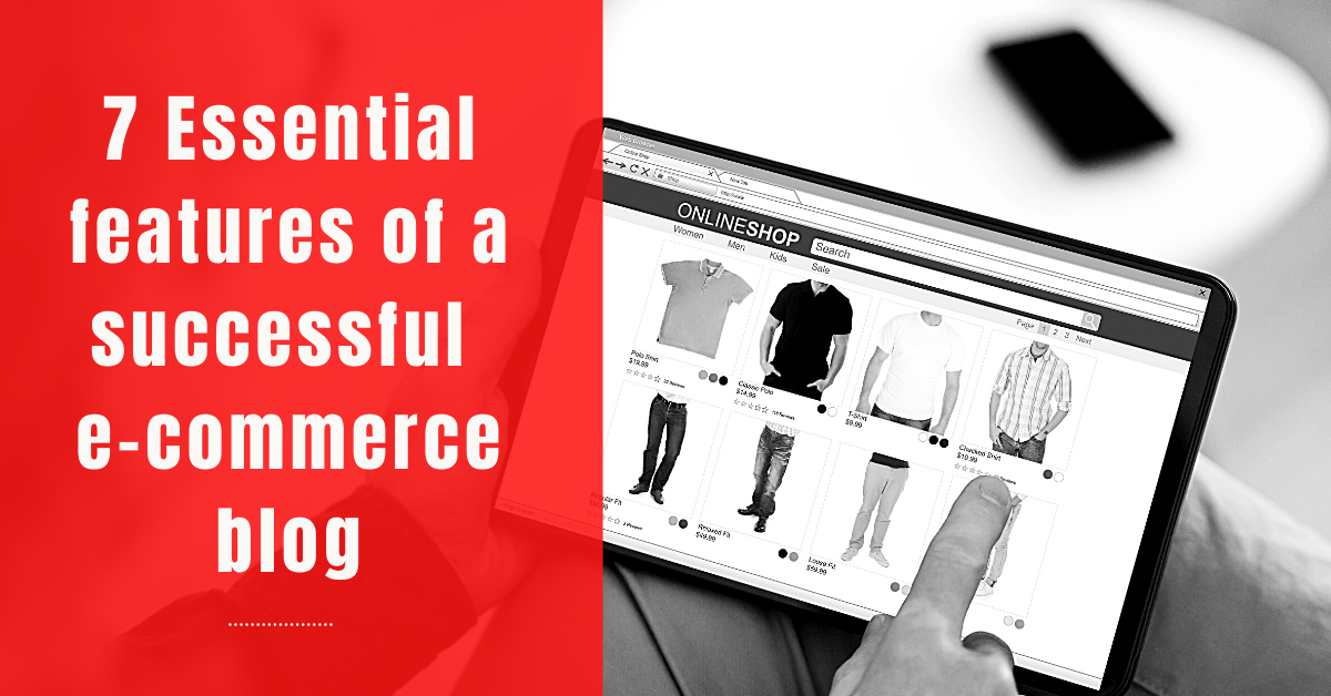 7 Essential features of a successful e-commerce blog