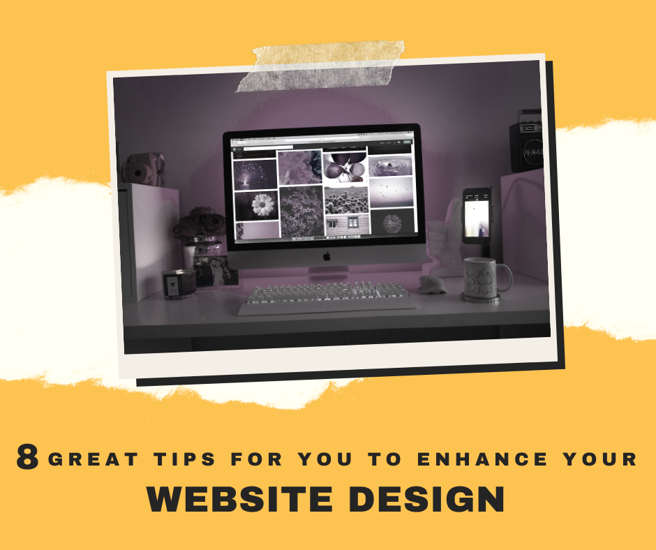 8 Great tips to enhance your website design