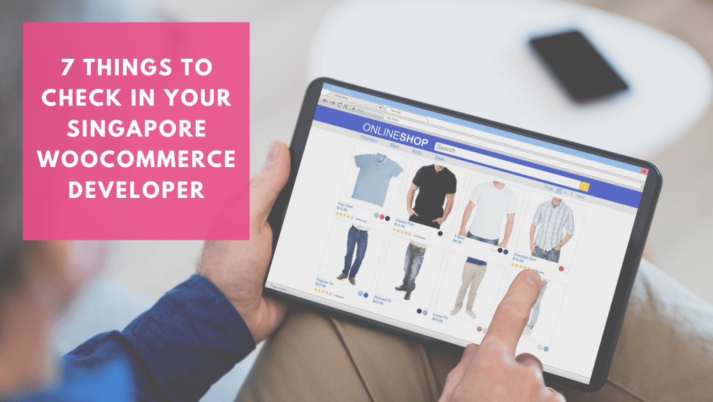 7 things to check before you hire a woocommerce developer in singapore