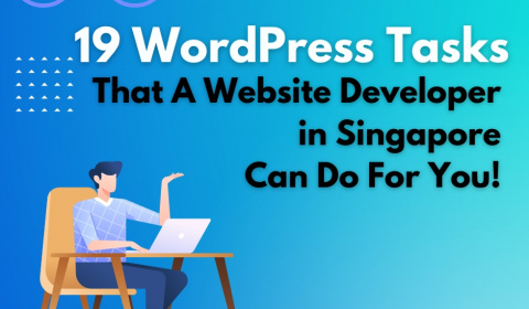 19 WordPress Tasks That A Singapore Web Developer Can Do