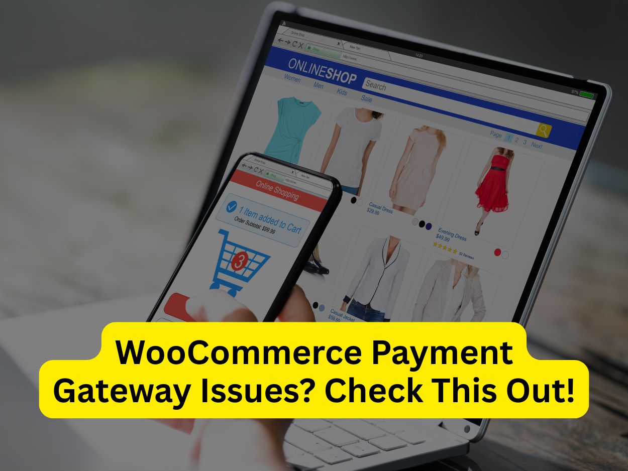 WooCommerce Payment Gateway Issues? Check This Out